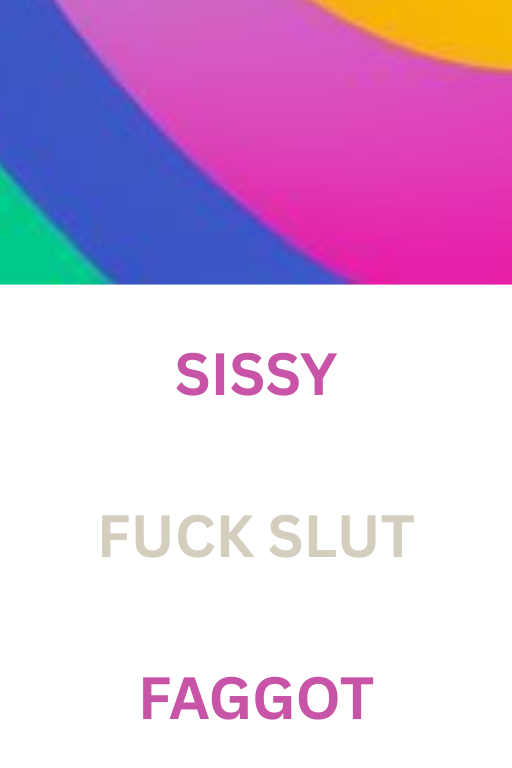 Sissy Fuck Slut Faggot